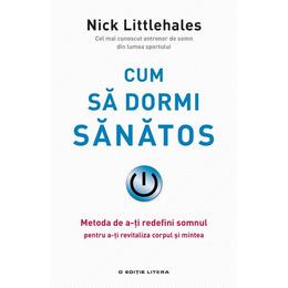 Cum sa dormi sanatos - Nick Littlehales, editura Litera
