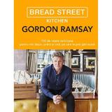 Bread Street Kitchen - Gordon Ramsay, editura Litera