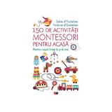 150 de activitati Montessori pentru acasa - Sylvie D'esclaibes, Noemie D'esclaibes, editura Litera