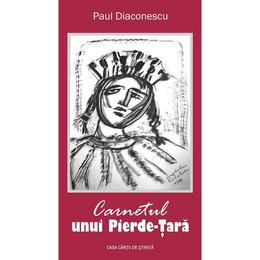 Carnetul unui pierde-tara - paul diaconescu, editura casa cartii de stiinta