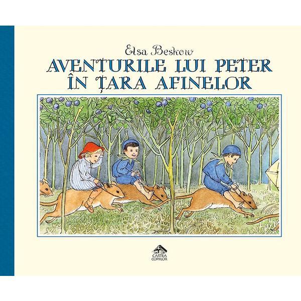 Aventurile lui Peter in Tara Afinelor - Elsa Beskow, editura Cartea Copiilor