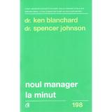 Noul manager la minut - Ken Blanchard, Spencer Johnson, editura Curtea Veche