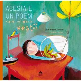 Acesta e un poem care vindeca pestii - Jean-Pierre Simeon, Olivier Tallec, editura Cartea Copiilor