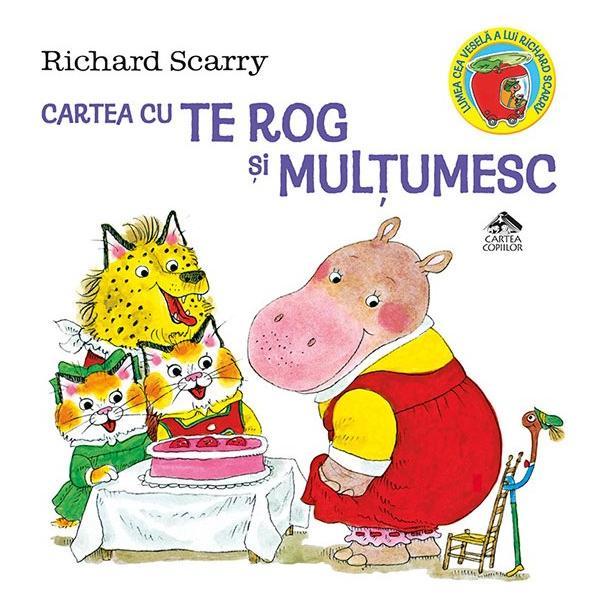 Cartea cu te rog si multumesc - richard scarry, editura cartea copiilor