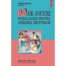 83 de jocuri psihologice pentru animarea grupurilor - sabina manes, editura polirom