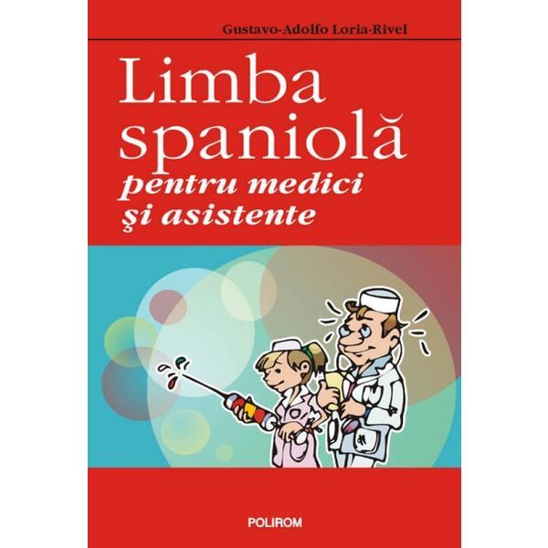 Limba spaniola pentru medici si asistente - gustavo-adolfo loria-rivel, editura polirom