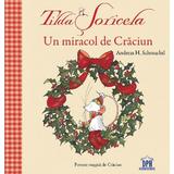 Tilda Soricela. Un miracol de Craciun - Andreas H. Schmachtl, editura Didactica Publishing House