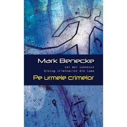 Pe urmele crimelor - mark benedecke, editura rao