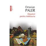 Desertul pentru totdeauna - Octavian Paler, editura Polirom