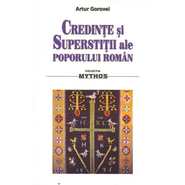 Credinte si superstitii ale poporului roman - Artur Gorovei, editura Saeculum I.o.
