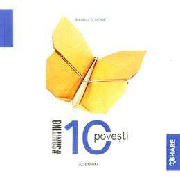 10 Povesti - Nicoleta Bunduc, editura Adenium