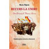 Recurs la unire - Maria Filipoiu, editura Libris Editorial