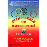 Olimpiadele de matematica cls 8 1990-1998 - A. Blaga, A. Balauca, editura Gil