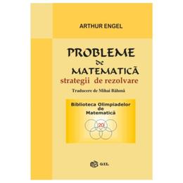 Probleme de matematica. Strategii de rezolvare - Arthur Engel, editura Gil
