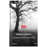 Trei - Roberto Bolano, editura Univers