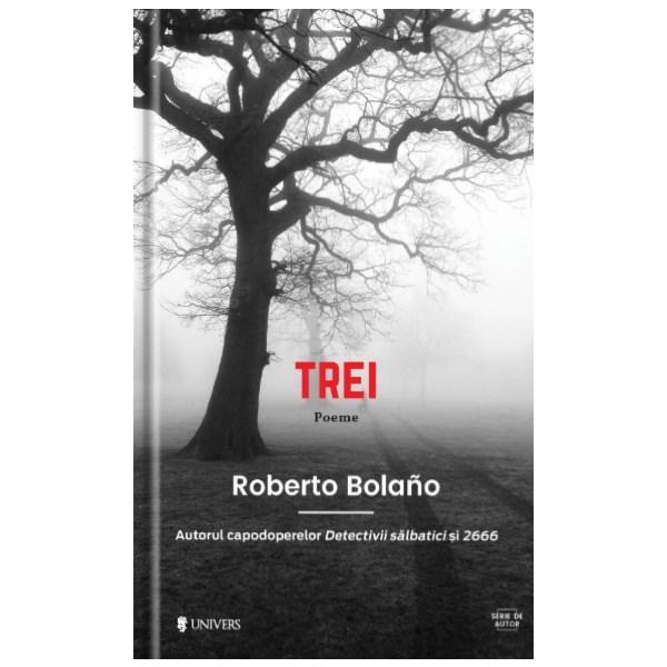Trei - roberto bolano, editura univers
