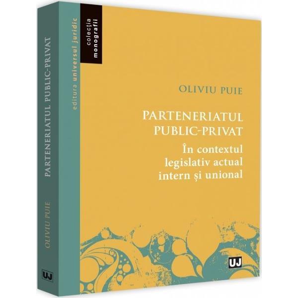 Parteneriatul public-privat - Oliviu Puie, editura Universul Juridic