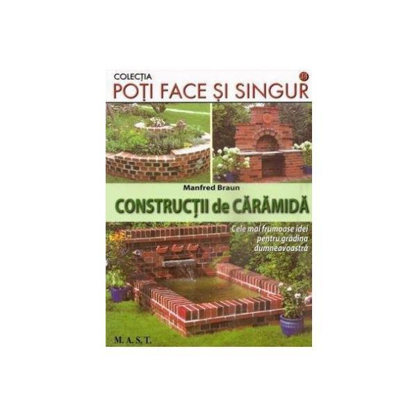 Constructii de caramida - manfred braun, editura mast
