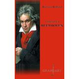 Viata lui Beethoven - Romain Rolland, editura Grafoart