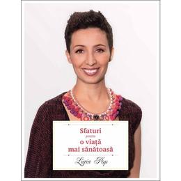 Sfaturi pentru o viata mai sanatoasa - ligia pop, editura curtea veche