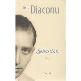 Sebastian - gelu diaconu, editura cartier