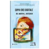 Copiii erei digitale - Martin L. Kutscher, editura Univers