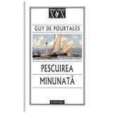 Pescuirea minunata - Guy de Pourtales, editura Univers