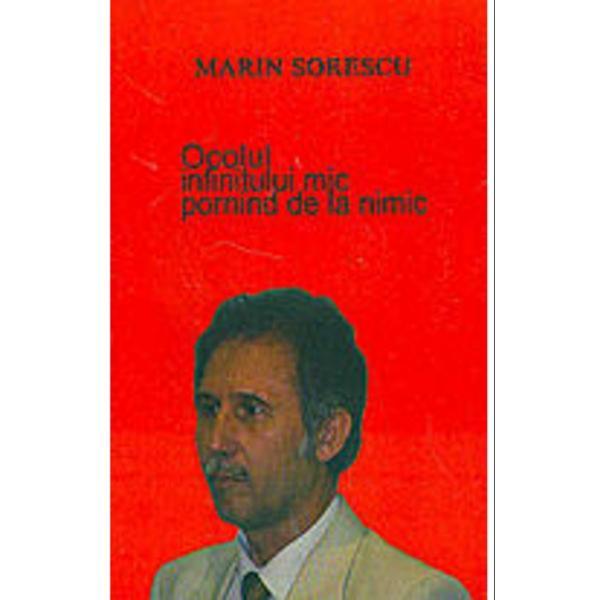 Ocolul Infinitului Mic Pornind De La Nimic - Marin Sorescu, editura Fundatia Marin Sorescu