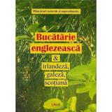 Bucatarie englezeasca si iralneza, galeza, scotiana, editura Calin