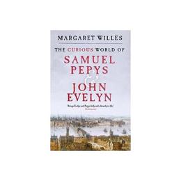 Curious World of Samuel Pepys and John Evelyn, editura Yale University Press