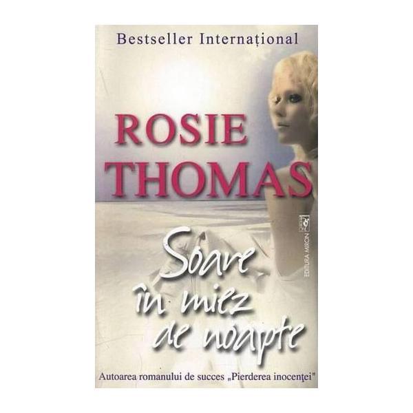 Soare in miez de noapte - rosie thomas, editura miron