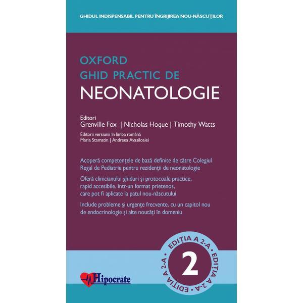 Ghid Practic de Neonatologie Oxford ed.2 - Grenville Fox, Timothy Watts, Nicholas Hoque, editura Hipocrate