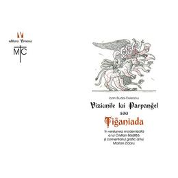 Viziunile lui parpangel sau tiganiada - ioan-budai deleanu, cristian badilita, editura vremea