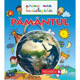 Pamantul - Prima mea enciclopedie, editura Niculescu