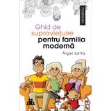 Ghid de supravietuire pentru familia moderna - Nigel Latta, editura Niculescu