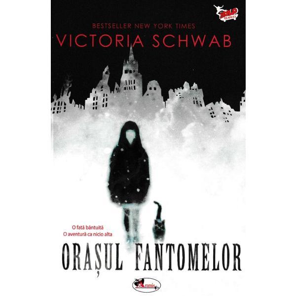 Orasul fantomelor - Victoria Schwab, editura Aramis