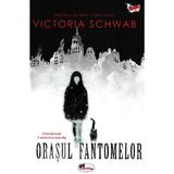 Orasul fantomelor - Victoria Schwab, editura Aramis