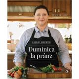 Duminica la pranz - Laura Laurentiu, editura Curtea Veche