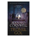 Tronul gol - Bernard Cornwell, editura Litera
