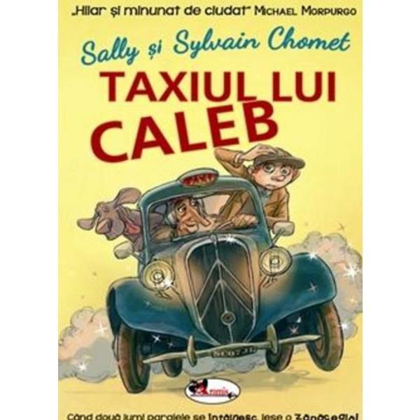 Taxiul lui caleb - sally chomet, sylvain chomet, editura aramis