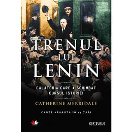 Trenul lui Lenin - Catherine Merridale, editura Litera