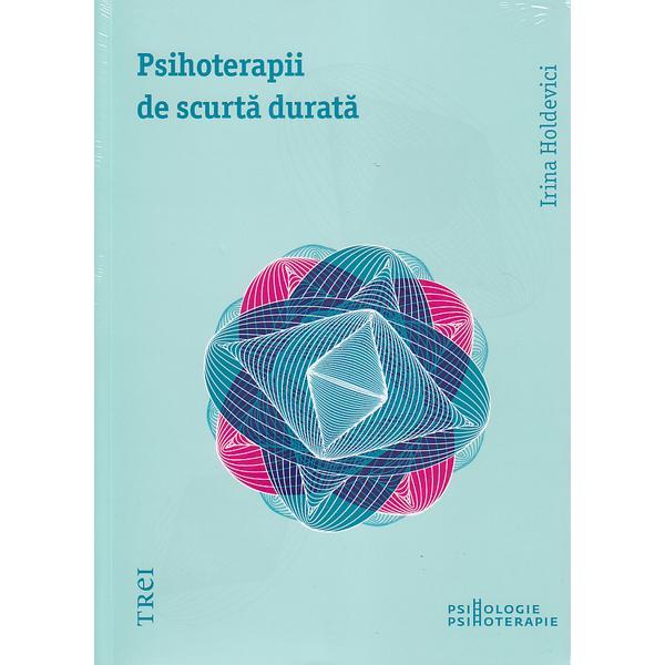 Psihoterapii de scurta durata - irina holdevici, editura trei