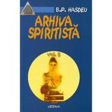 Arhiva spiritista - Vol. 5 - B.P. Hasdeu, editura Vestala