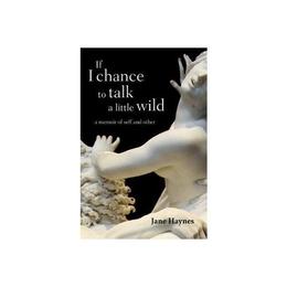 If I chance to talk a little wild, editura Quartet Books