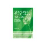 On Children Who Privilege the Body, editura Taylor & Francis