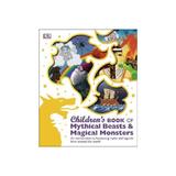 Children's Book of Mythical Beasts and Magical Monsters, editura Dorling Kindersley Children's