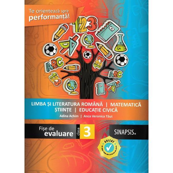 Fise de evaluare - Clasa 3 - Limba romana. Matematica. Stiinte. Educatie civica - Adina Achim, Anca Veronica Taut, editura Sinapsis