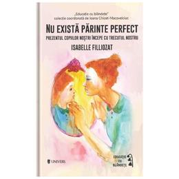 Nu exista parinte perfect - isabelle filliozat, editura univers