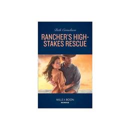 Rancher's High-Stakes Rescue, editura Harlequin Mills & Boon