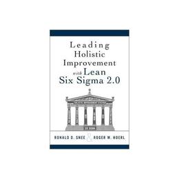 Leading Holistic Improvement with Lean Six Sigma 2.0, editura Pearson Ft Prentice Hall